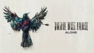 Heal The Hurt - Alone (Official Visualizer)