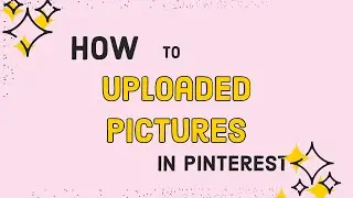 How to Upload Pictures to Pinterest