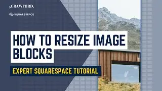 Resize Image Blocks on Squarespace [Classic Editor + Fluid Engine Guide]