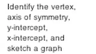 Find the Vertex, Axis of Symmetry, Y-Intercept, and X-Intercept