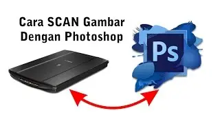 Cara Mudah Scan Gambar Dengan Photoshop - Tutorial Photoshop