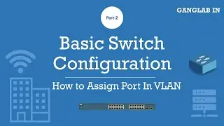 How to Assign Port in VLAN [GANGLAB IN]