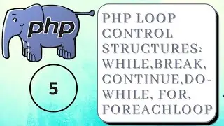 PHP Loop Control Structures | while,break,continue,do-while & foreach loop