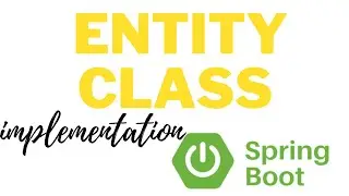 Implementing Entity Class in Spring Boot