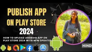 How to Publish App on Google Play Store in 2024 with Updates