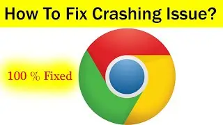 How To Fix Chrome App Keeps Crashing Problem Android & Ios - Chrome App Crash Issue