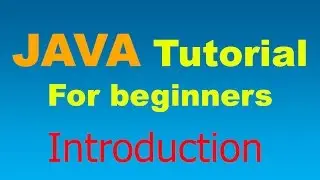 Java Tutorial for Beginners - 00 - Introduction to Java