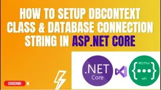 #82: How to Setup DbContext Class and Database Connection String in Asp.Net Core