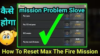 Max The Fire Mission Problem // Max The Fire Mission Not Reset // How To Reset Max The Fire Mission