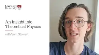 Sam's experience of studying Theoretical Physics with Mathematics