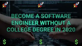 BECOME A SOFTWARE ENGINEER WITHOUT A DEGREE in 2020