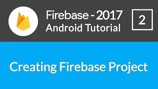 Android Studio Firebase Backend Tutorial #2 - Creating Firebase App Project