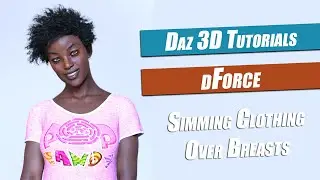 Daz 3d dForce Tutorial : Clothing Over Breasts