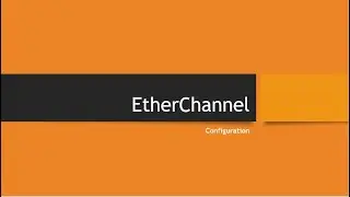 Configuration of EtherChannel Using PagP and LACP