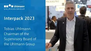 Interpack 2023 - Tobias Uhlmann, Chairman of the Supervisory Board of the Uhlmann Group