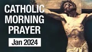 Catholic Morning Prayer January 2024 | Prayers