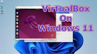 How to install Virtual Box on Windows 11 and set up a Linux virtual machine