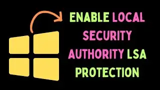 How to Enable Local Security Authority LSA Protection in Windows 11