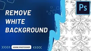 How to Remove White Background and Make it Transparent in Photoshop CC