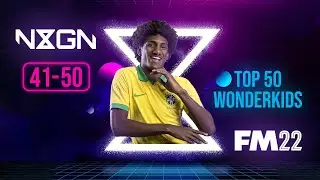 NxGn 50-41 | Top FM22 Wonderkids