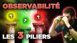 L'OBSERVABILITÉ et ses trois piliers (Logs, Metrics, Traces)