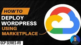 How to Deploy a WordPress Site Using Marketplace in Google Cloud | GCP Series Episode 9