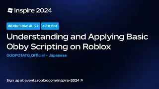 (Japanese) Understanding and Applying Obby Scripting on Roblox by GODPOTATO_Official | Inspire 2024