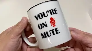 You're On Mute Mug, Funny Coffee Novelty Mug