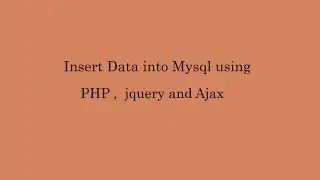 Insert Data Into MySQL using jQuery  AJAX and  PHP