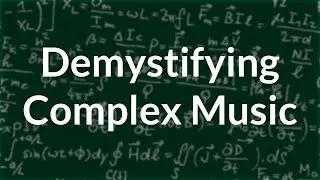 Demystifying Complex Music