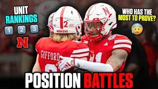 7 POSITION BATTLES TO WATCH & NEBRASKA PLAYERS WHO NEED TO PROVE THEMSELVES