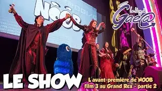 BLOG DE GAEA - Show Grand Rex 2017 - Avant-première Noob film 3