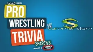 Pro Wrestling Trivia S3Ep2: SummerSlam