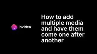 How to add multiple media and have them come one after another