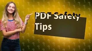 How to make sure a PDF is safe?