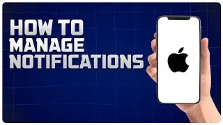 How to Manage Notifications on iPhone