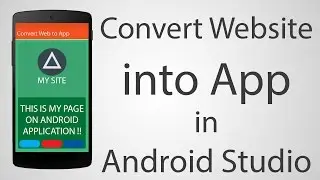 How to Convert Website into Android App - Android Studio 2.2.2 Tutorial