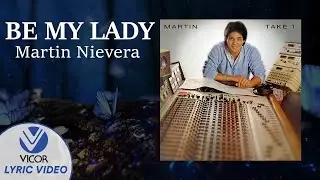 Be My Lady - Martin Nievera [Official Lyric Video]