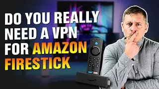 Do You REALLY Need a VPN for Amazon Firestick in 2025?? (Here's the TRUTH.....)