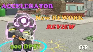 Accelerator's NEW REWORK REVIEW, 500 DPS! || Tower Defense Simulator