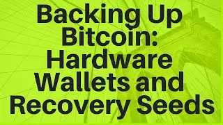 Backing Up Bitcoin: Hardware Wallets and Recovery Seeds