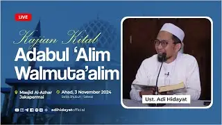 [LIVE] Kajian Kitab Adabul 'Alim Walmuta'alim - Ustadz Adi Hidayat