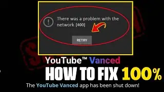 How to fix Youtube vanced server 400 | YouTube vanced error 400 solution | Fix youtube vanced server