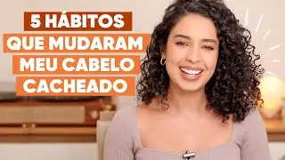 5 HÁBITOS QUE MUDARAM O MEU CABELO CACHEADO | JULIANA LOUISE