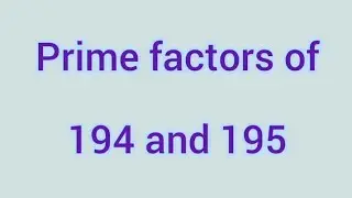 Prime factors of 194 and 195 | Learnmaths