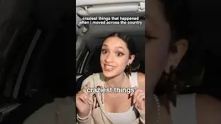 Craziest Things That Happened When I Moved Across The Country 🤯