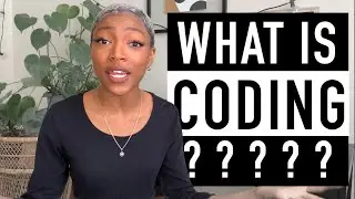 WHAT IS CODING? WHY SHOULD I LEARN?