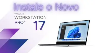 Instalando o VMware Workstation 17 Pro