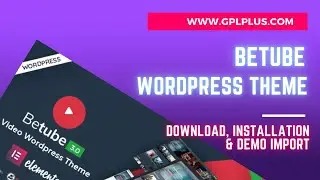 Betube WordPress Theme Download, Installation and Demo Import