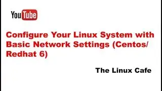 Configure Your Linux System with Basic Network Settings (Centos/Redhat 6)